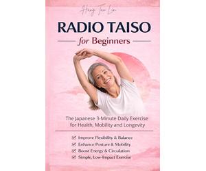 Radio Taiso for Beginners: The Japanese 3-Minute Daily Exercise for Health, Mobility, and Longevity.