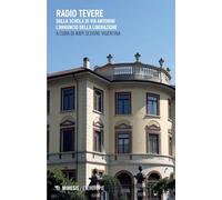 Radio Tevere. Dalla scuola di via Antonini l’annuncio della Liberazione (Eterotopie)