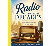 Radio Through the Decades Quiz and Reminiscence Book for Older Adults
