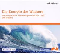 Radio Wissen - Die Energie des Wassers-Schneeblumen,Schneealge [Import]