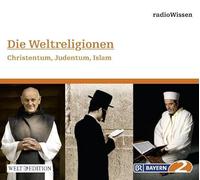 Radio Wissen - Die Weltreligionen-Christentum,Judentum,Islam [Import]