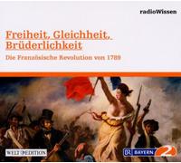 Radio Wissen - Freiheit,Gleichheit,Brüderlichkeit-Die Französ [Import]