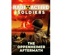 Radioactive Soldiers: The Oppenheimer Aftermath [USA] [DVD]
