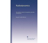 Radiodynamics: the wireless control of torpedoes and other mechanisms: Volume 3