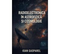 RADIOELECTRONICA IN ASTROFIZICĂ ȘI COSMOLOGIE: UNIVERSUL ELECTRIC