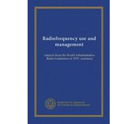 Radiofrequency use and management: impacts from the World Administrative Radio Conference of 1979 : summary