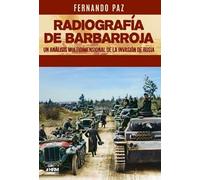 RADIOGRAFÍA DE BARBARROJA: Un análisis multidimensional de la Invasión de Rusia (HISTORIA MILITAR)