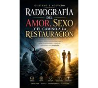 Radiografiá del sexo: Lo que nadie te enseñó sobre sexo, deseo, amor y propósito