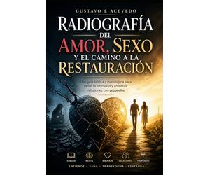 Radiografiá del sexo: Lo que nadie te enseñó sobre sexo, deseo, amor y propósito