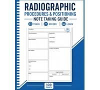 Radiographic Procedures & Positioning Note Taking Guide: X-Ray Positioning & Imaging Procedures for Radiology Tech Students | Exam Prep & Study Notes.
