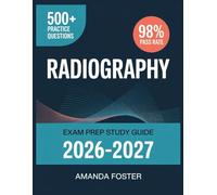 Radiography Exam Prep Study Guide 2026-2027: Full Content Review with 500+ Practice Questions and Answer Explanations