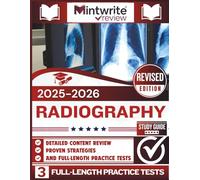 Radiography Study Guide 2025-2026: Detailed Content Review, Proven Strategies, And Full-Length Practice Tests