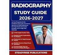 RADIOGRAPHY STUDY GUIDE 2026-2027: Ace Your Preparation for the Certification Exam with 1,000 Practice Questions, In-Depth Explanations, Core Topic ... Strategies, and 400 High-Yield Flashcards