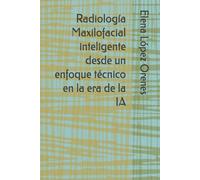 Radiología Maxilofacial inteligente desde un enfoque técnico en la era de la IA