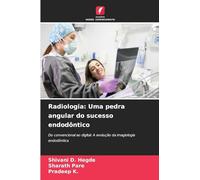 Radiologia: Uma pedra angular do sucesso endodôntico: Do convencional ao digital: A evolução da imagiologia endodôntica