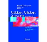 Radiologic-Pathologic Correlations from Head to Toe: Understanding the Manifestations of Disease