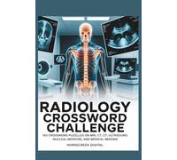 Radiology Crossword Challenge: 150 Crossword Puzzles on X-Rays, MRI, CT, Ultrasound, Nuclear Medicine, and Medical Imaging (Horsecr igital Medical Puzzle Series)