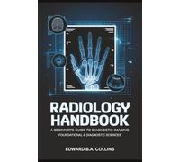 Radiology Handbook: A Beginner's Guide to Diagnostic Imaging (Medical Handbook for Beginners)