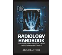 Radiology Handbook: A Beginner's Guide to Diagnostic Imaging (Medical Handbook for Beginners)