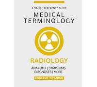 Radiology Medical Terminology Guide (English & Spanish)