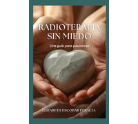 RADIOTERAPIA SIN MIEDO: Una guía para pacientes
