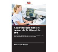 Radiothérapie dans le cancer de la tête et du cou: La radiothérapie est un rayonnement à haute énergie qui cible et tue les cellules cancéreuses