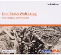 RadioWissen-Geschichte - Der Erste Weltkrieg