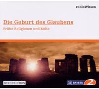 RadioWissen-Religion - Die Geburt des Glaubens