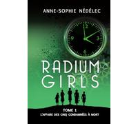Radium Girls: Tome 1: L'affaire des Cinq Condamnées à mort