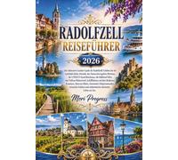 RADOLFZELL REISEFÜHRER 2026: Erleben Sie die mittelalterliche Altstadt, das Naturschutzgebiet Mettnau, die UNESCO-Insel Reichenau, die Halbinsel Höri, ... auf dem Bodensee, Konstanz, Stein am Rhein