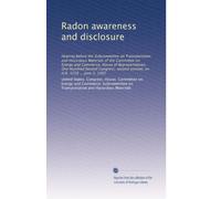 Radon awareness and disclosure: Hearing before the Subcommittee on Transportation and Hazardous Materials of the Committee on Energy and Commerce, ... second session, on H.R. 3258 ... June 3, 1992