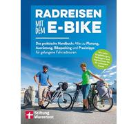 Radreisen mit dem E-Bike: Das praktische Handbuch: Alles zu Planung, Ausrüstung, Bikepacking und Praxistipps für gelungene Fahrradtouren
