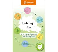 Radring Berlin: In 11 Tagesausflügen rund um die Hauptstadt