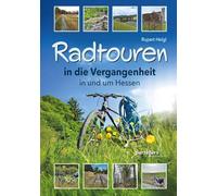Radtouren in die Vergangenheit in und um Hessen