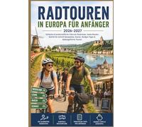 Radtouren in Europa für Anfänger 2026-2027: Einfache & landschaftliche Fahrrad-Radreisen, beste Routen, Schritt-für-Schritt Reisepläne, Karten, Budget-Tipps & Selbstgeführte Touren
