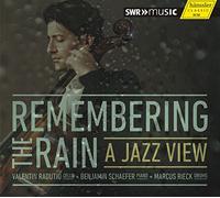 Radutiu, Valentin Rieck, Markus Schaefer, Benjamin - Remembering The Rain: A Jazz View / Radutiu