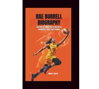 RAE BURRELL BIOGRAPHY: The Rise of a WNBA Star A Journey of Resilience, Talent, and Triumph