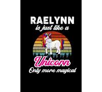 Raelynn's Magical Unicorn Diary: A Cute Rainbow Journal for Girls Named Raelynn Who Love Unicorns and Dream Big!