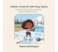 Raena: A Little Girl with Many Talents: A Children's Story About Joy, Family, and Doing What You Love