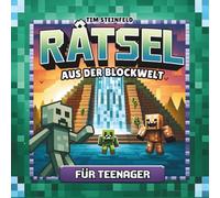 Rätsel aus der Blockwelt für Teenager: Coole Offline Beschäftigung für jeden Zocker & Gamer - Ideale Geschenkidee für Kinder ab 12 Jahren mit vielseitigen Rätselmix (Coole Welt für echte Minecrafter)