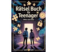 Rätsel Buch für Teenager: Offline statt online - Coole Geschenkidee für Jungen & Mädchen ab 12-16 Jahren - Weg vom Handy Rätsel Beschäftigungsbuch (offline buch)