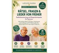 Rätsel, Fragen & Lieder von früher: 300 einfache Rätsel und Fragen, Musikimpulse ohne Liedtexte und 30 Themenrunden für Aktivierung, Erinnerung und gute Gespräche (Senioren aktiv begleiten)