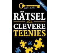Rätsel für Clevere Teenies: 200 Rätsel, Kriminalfälle und Logikspiele zum Lösen (+Lösungen) | Für Teenager ab 12 Jahren (Bücher für Clevere Teenies)