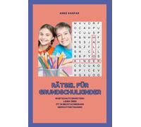 Rätsel für Grundschulkinder: WORTSCHATZ ERWEITERN/FIT IN RECHTSCHREIBUNG/GEDÄCHTNISTRAINING/MANDALAS (Rätselbücher Für Kinder)