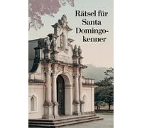 Rätsel für Santa Domingo-Kenner: Perfektes Geschenk für Santo-Domingo-Fans: Knifflige Fragen und spannende Denksportaufgaben