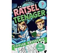 Rätsel für Teenager ab 12 Jahren - Cooler Rätselmix: Sinnvolle Offline Beschäftigung mit Logicals, Kreuzworträtsel, Sudoku, Wortsuche, Geheimtexte, Denkrätsel, Labyrinthe, Kakuro, etc.