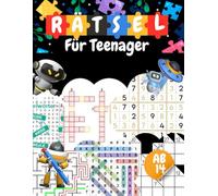 Rätsel Für Teenager Ab 14: Herausfordernde Logik- und Denksportaufgaben für kluge Köpfe