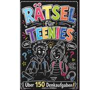 Rätsel für Teenies: 150 coole & spannende Denkaufgaben für Teenager - Logicals, Kreuzwort, Sudoku, Zahlenrätsel, Geheimcodes, Labyrinthe, Denkrätsel ... Geschenkidee für Jungs & Mädchen ab 12 Jahren