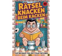 Rätsel knacken beim Kacken - 150 Blatt Rätselspass für das Stille Örtchen: 150 Seiten voller Rätselspaß für die Toilette | Witzige Denkaufgaben für jede Sitzung | Logik- und Knobelspaß