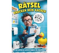 Rätsel knacken beim Kacken: Der ideale Begleiter fürs stille Örtchen - vollgepackt mit kniffligen Rätseln und humorvollen Sprüchen | Beliebtes Geschenk für Männer